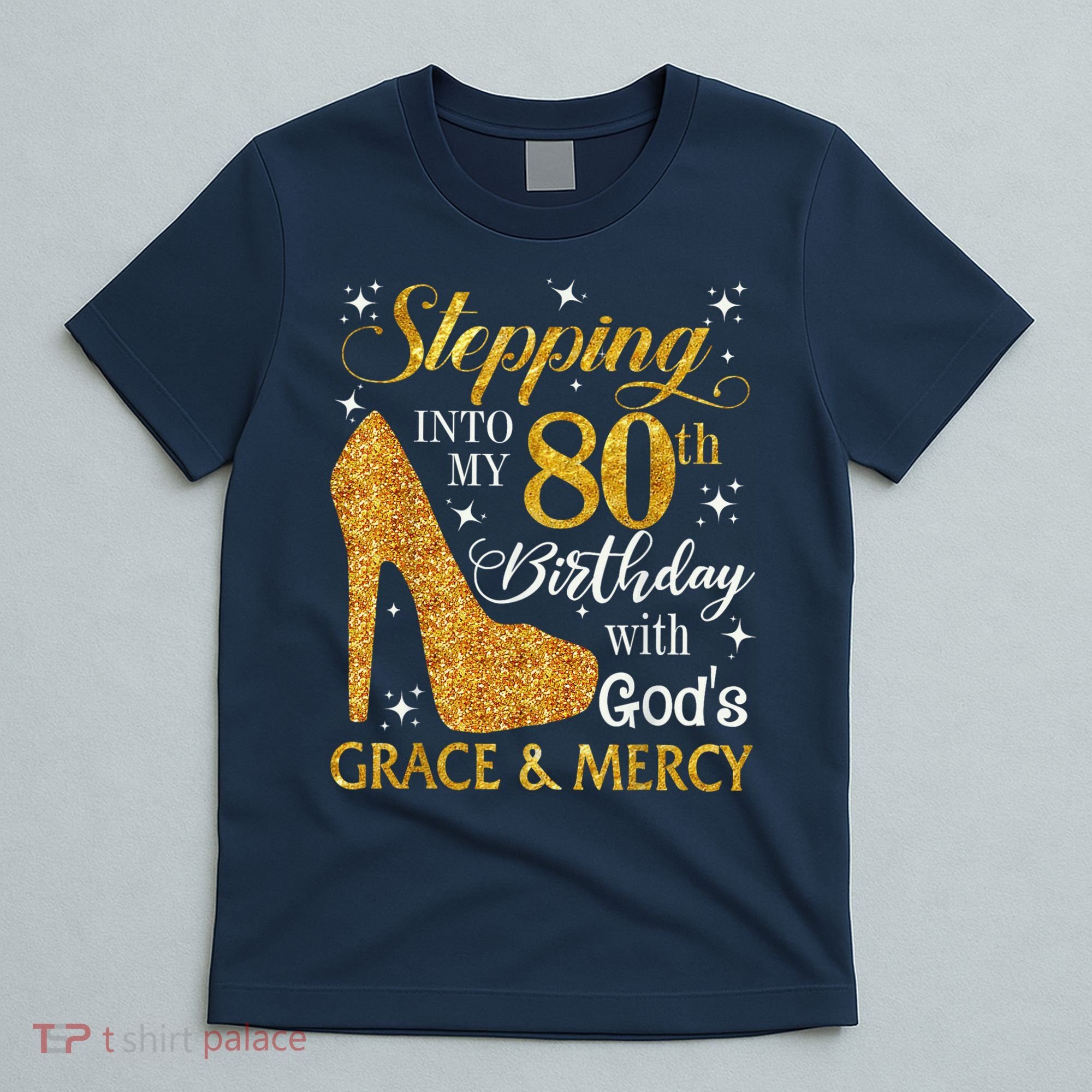 Stepping Into My 80th Birthday With God'S Grace & Mercy T-Shirt