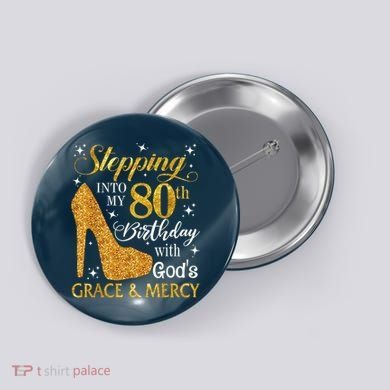 Stepping Into My 80th Birthday With God'S Grace & Mercy Button