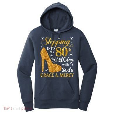 Stepping Into My 80th Birthday With God'S Grace & Mercy Women's Hoodie