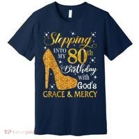 Stepping Into My 80th Birthday With God'S Grace & Mercy Premium T-Shirt thumb 0