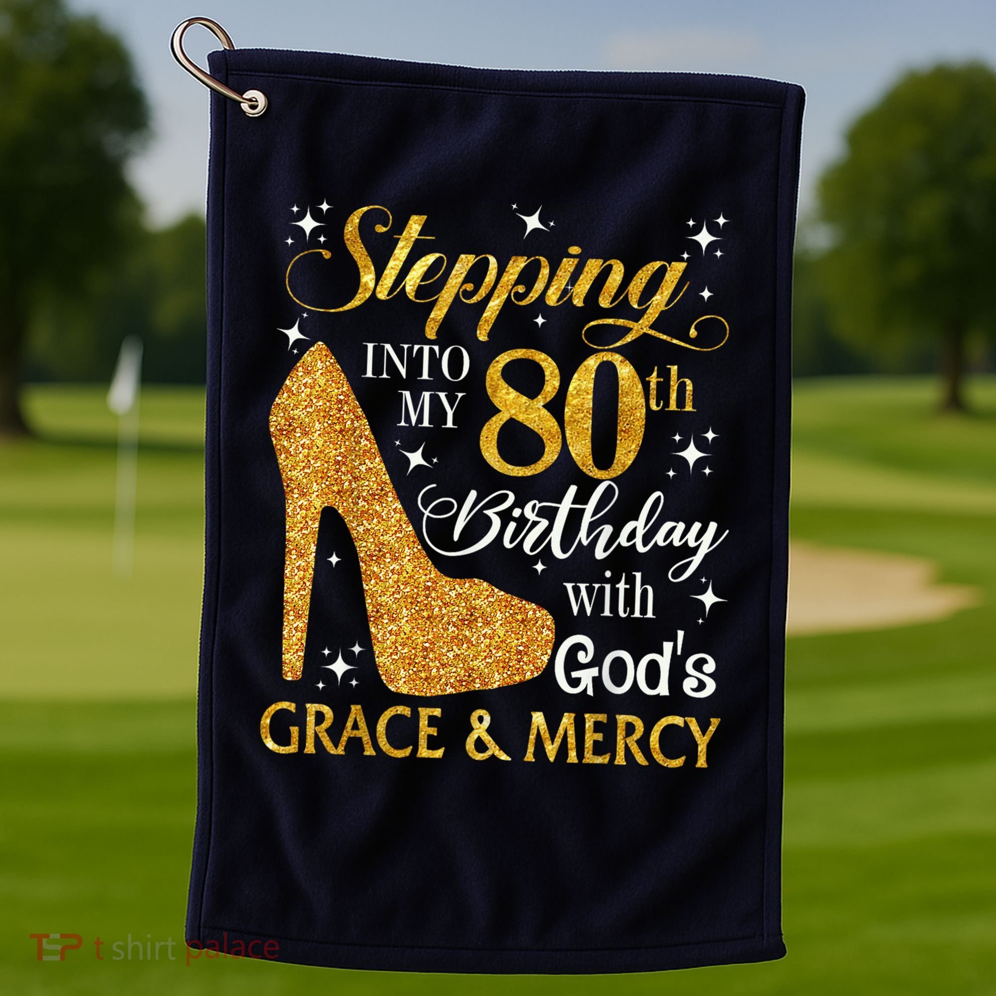 Stepping Into My 80th Birthday With God'S Grace & Mercy Golf Towel