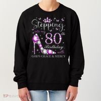 Stepping Into My 80th Birthday With God'S Grace & Mercy Women's Sweatshirt thumb 0