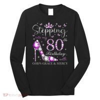 Stepping Into My 80th Birthday With God'S Grace & Mercy Long Sleeve Shirt thumb 0