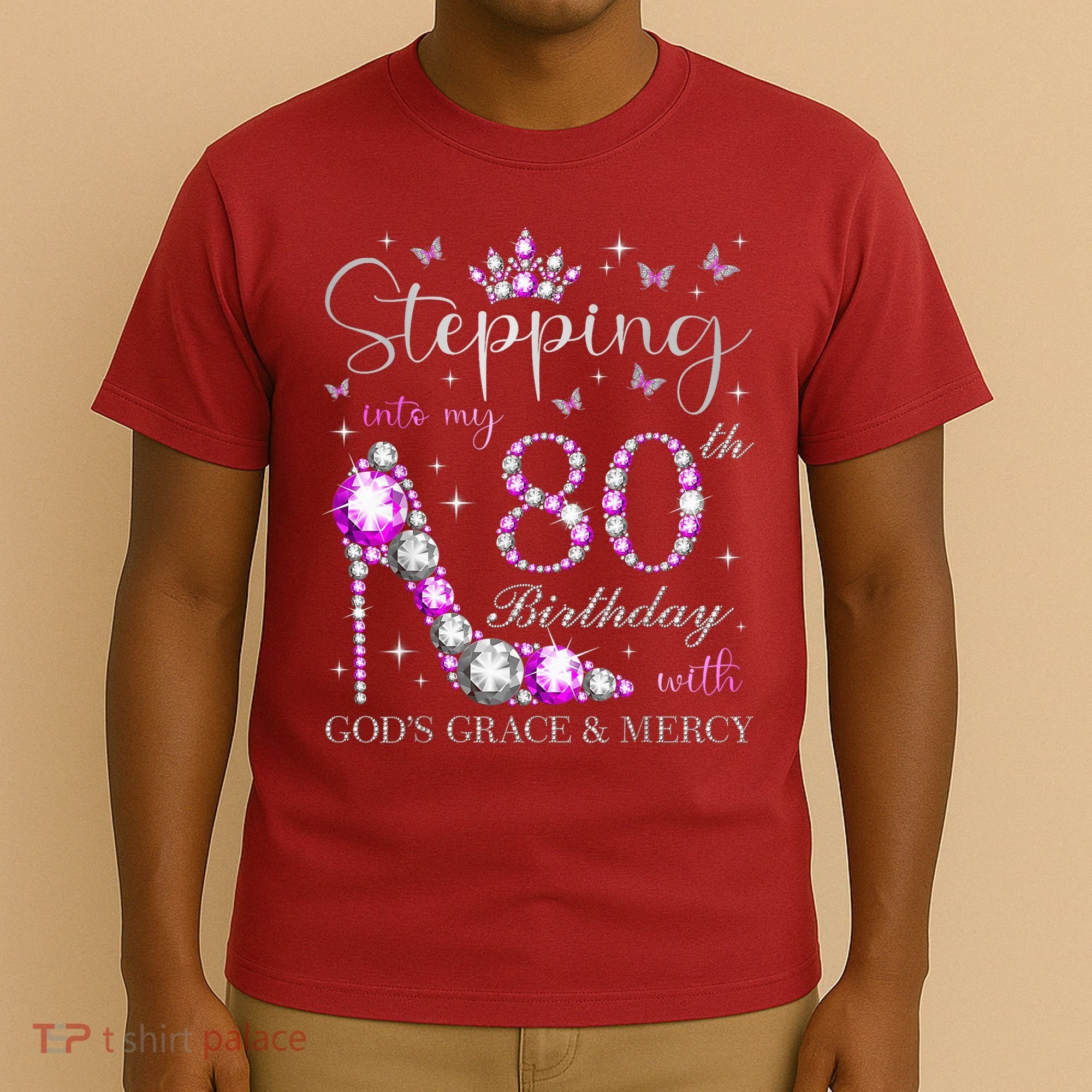Stepping Into My 80th Birthday With God'S Grace & Mercy T-Shirt