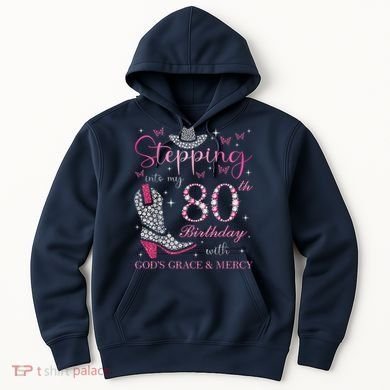 Stepping Into My 80th Birthday With God'S Grace And Mercy Hoodie