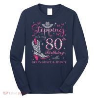 Stepping Into My 80th Birthday With God'S Grace And Mercy Long Sleeve Shirt thumb 0