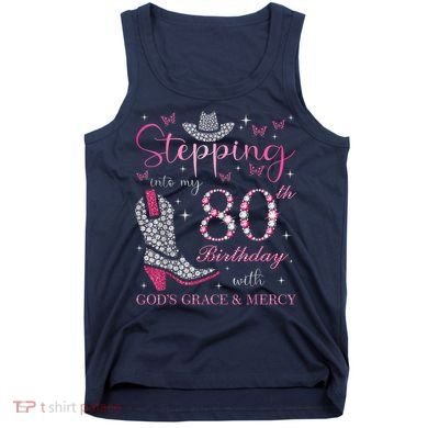 Stepping Into My 80th Birthday With God'S Grace And Mercy Tank Top