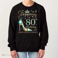 Stepping Into My 80th Birthday With God'S Grace And Mercy Women's Sweatshirt thumb 0