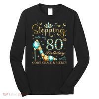 Stepping Into My 80th Birthday With God'S Grace And Mercy Long Sleeve Shirt thumb 0