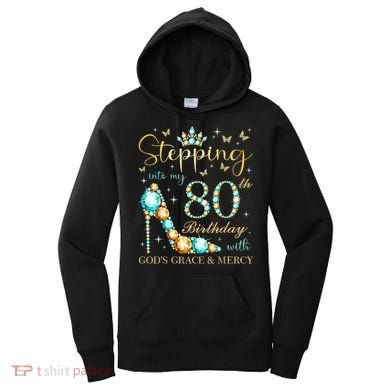 Stepping Into My 80th Birthday With God'S Grace And Mercy Women's Hoodie