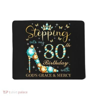 Stepping Into My 80th Birthday With God'S Grace And Mercy Mousepad