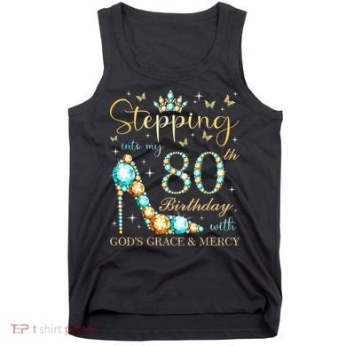 Stepping Into My 80th Birthday With God'S Grace And Mercy Tank Top