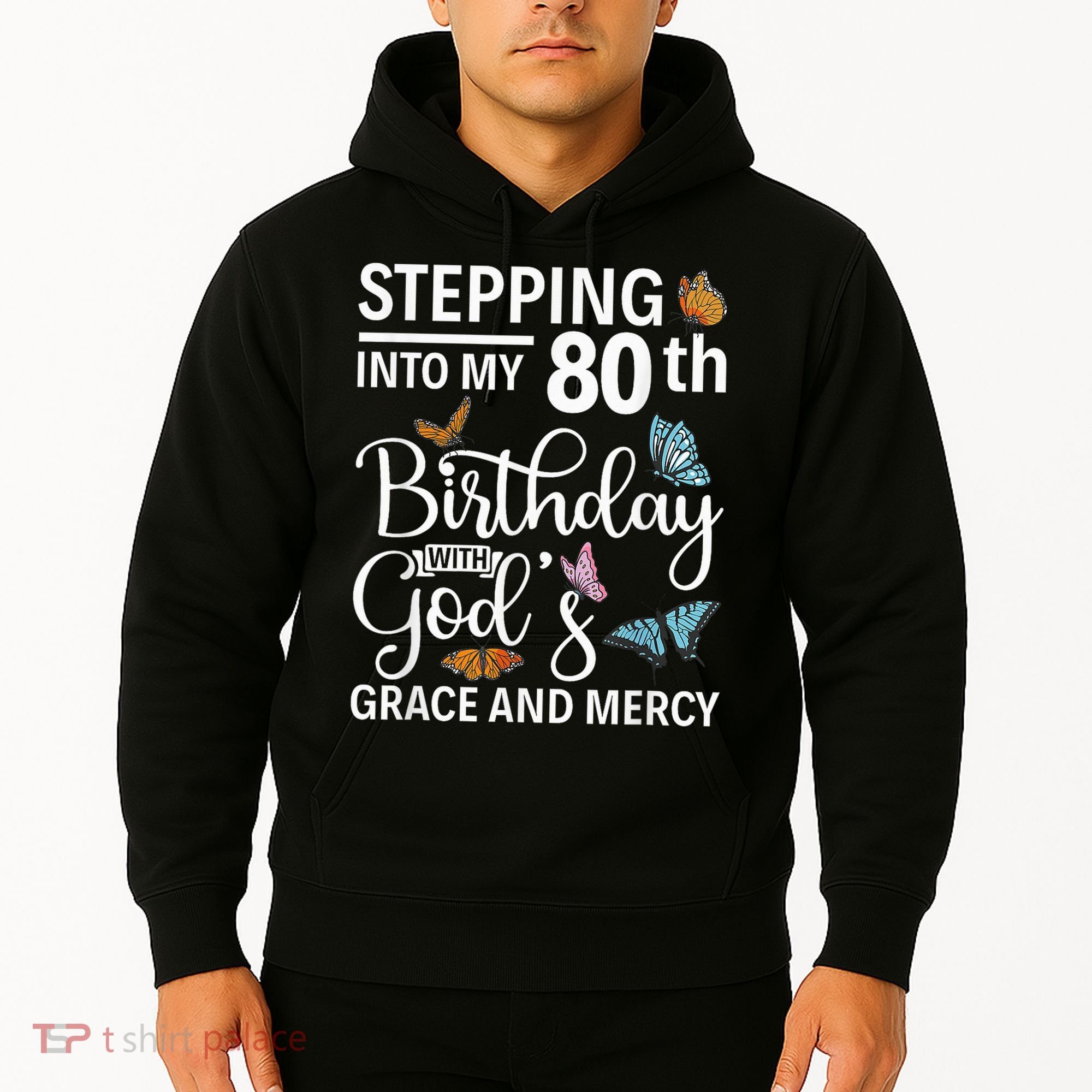 Stepping Into My 80th Birthday With Gods Grace And Mercy Hoodie