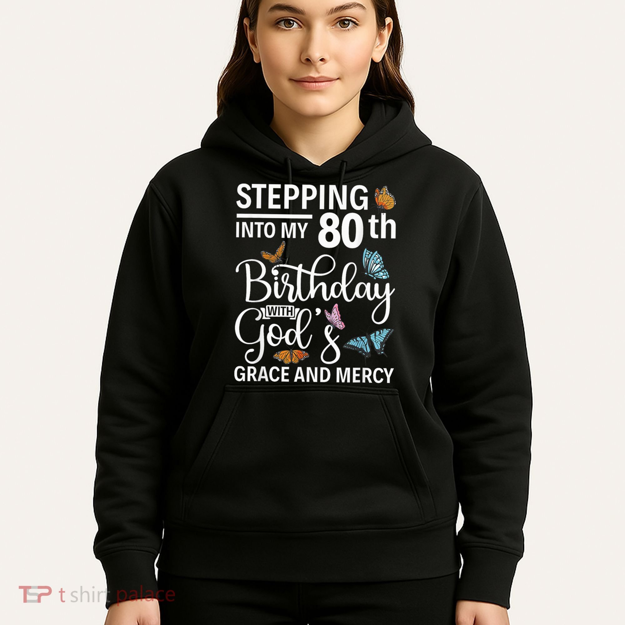 Stepping Into My 80th Birthday With Gods Grace And Mercy Hoodie