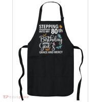 Stepping Into My 80th Birthday With Gods Grace And Mercy Apron thumb 0