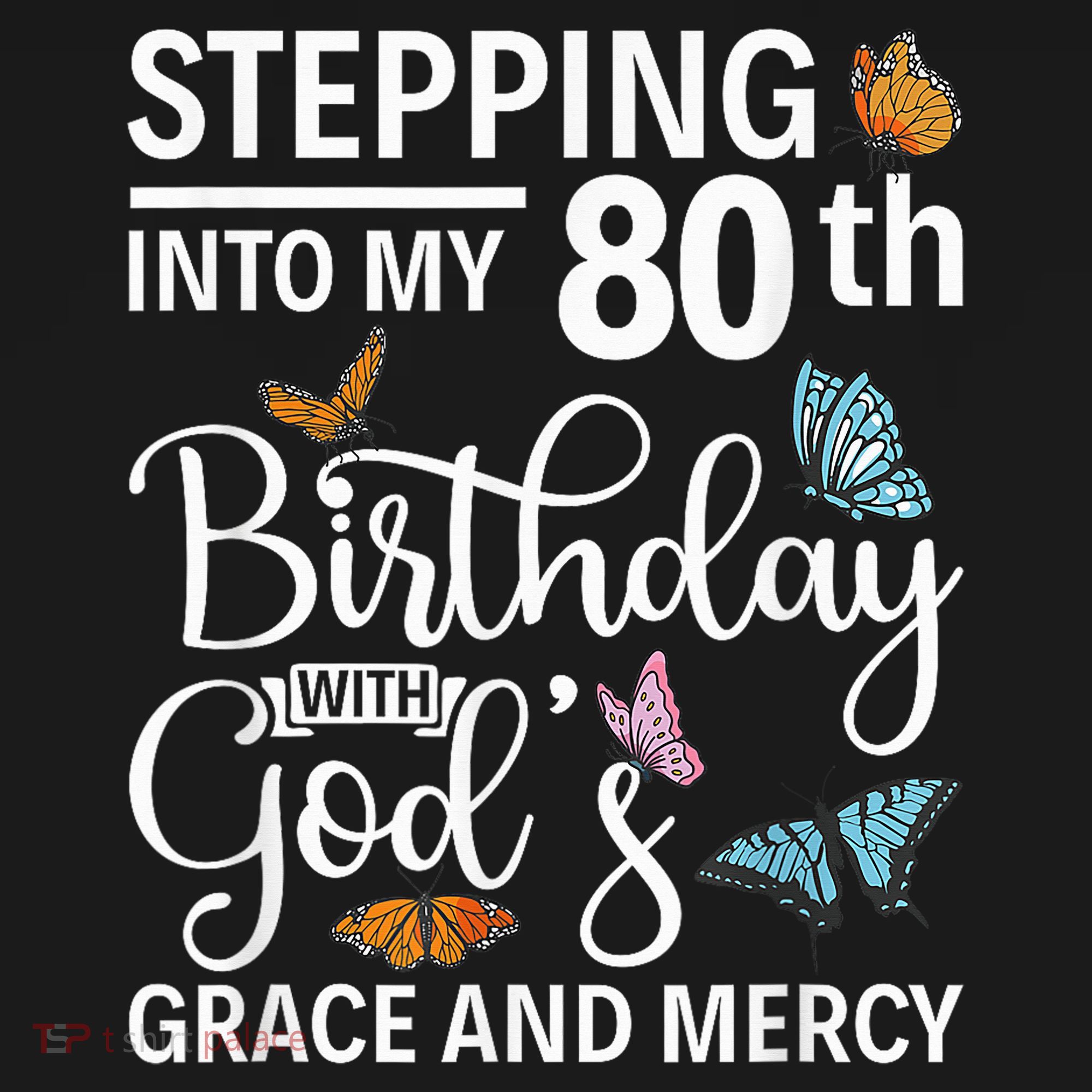 Stepping Into My 80th Birthday With Gods Grace And Mercy Sweatshirt