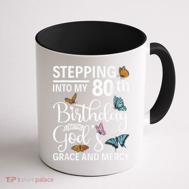 Stepping Into My 80th Birthday With Gods Grace And Mercy Coffee Mug back