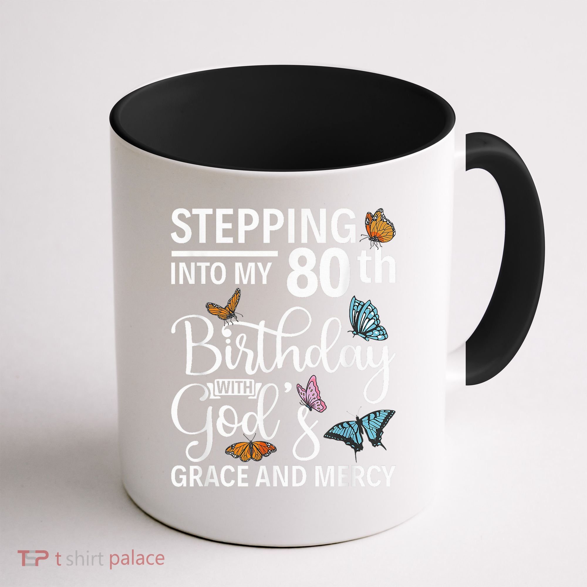 Stepping Into My 80th Birthday With Gods Grace And Mercy Coffee Mug