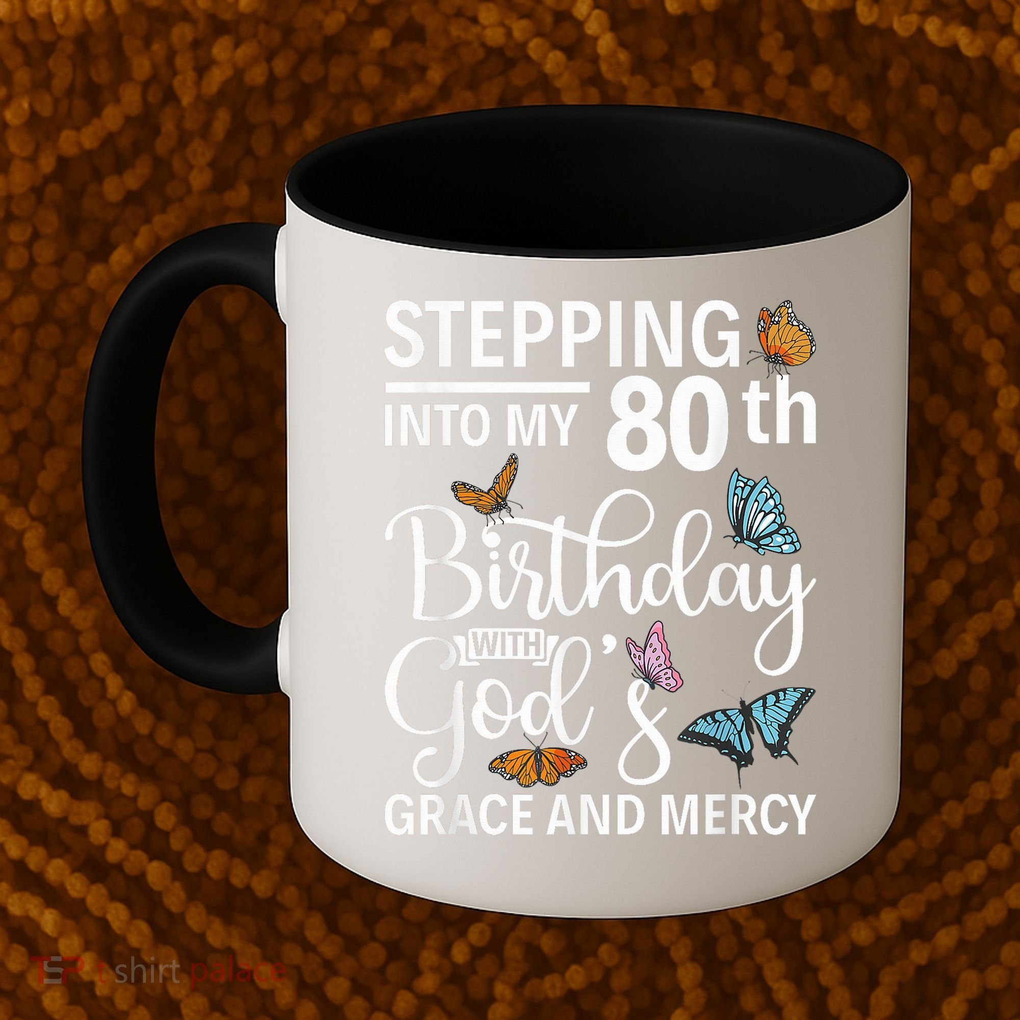 Stepping Into My 80th Birthday With Gods Grace And Mercy Coffee Mug