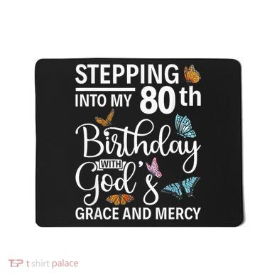 Stepping Into My 80th Birthday With Gods Grace And Mercy Mousepad