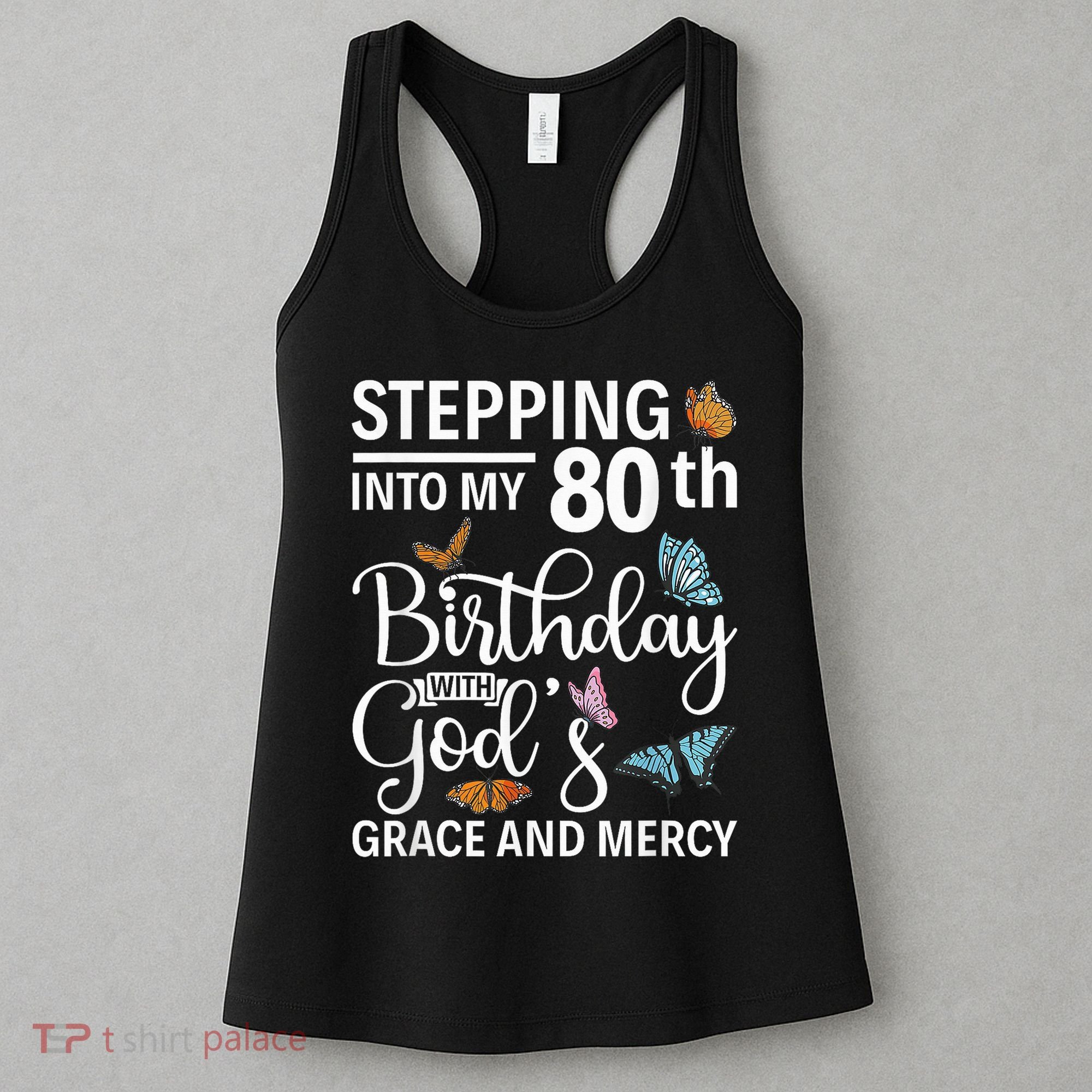 Stepping Into My 80th Birthday With Gods Grace And Mercy Women's Tank Top