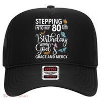 Stepping Into My 80th Birthday With Gods Grace And Mercy Hat thumb 0