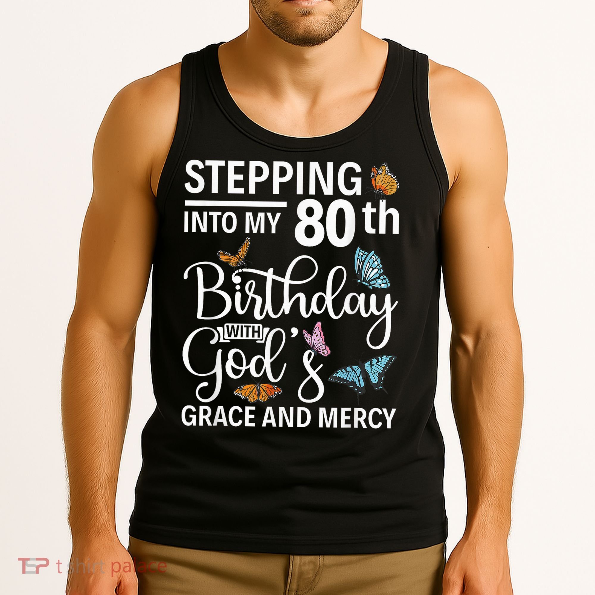Stepping Into My 80th Birthday With Gods Grace And Mercy Tank Top