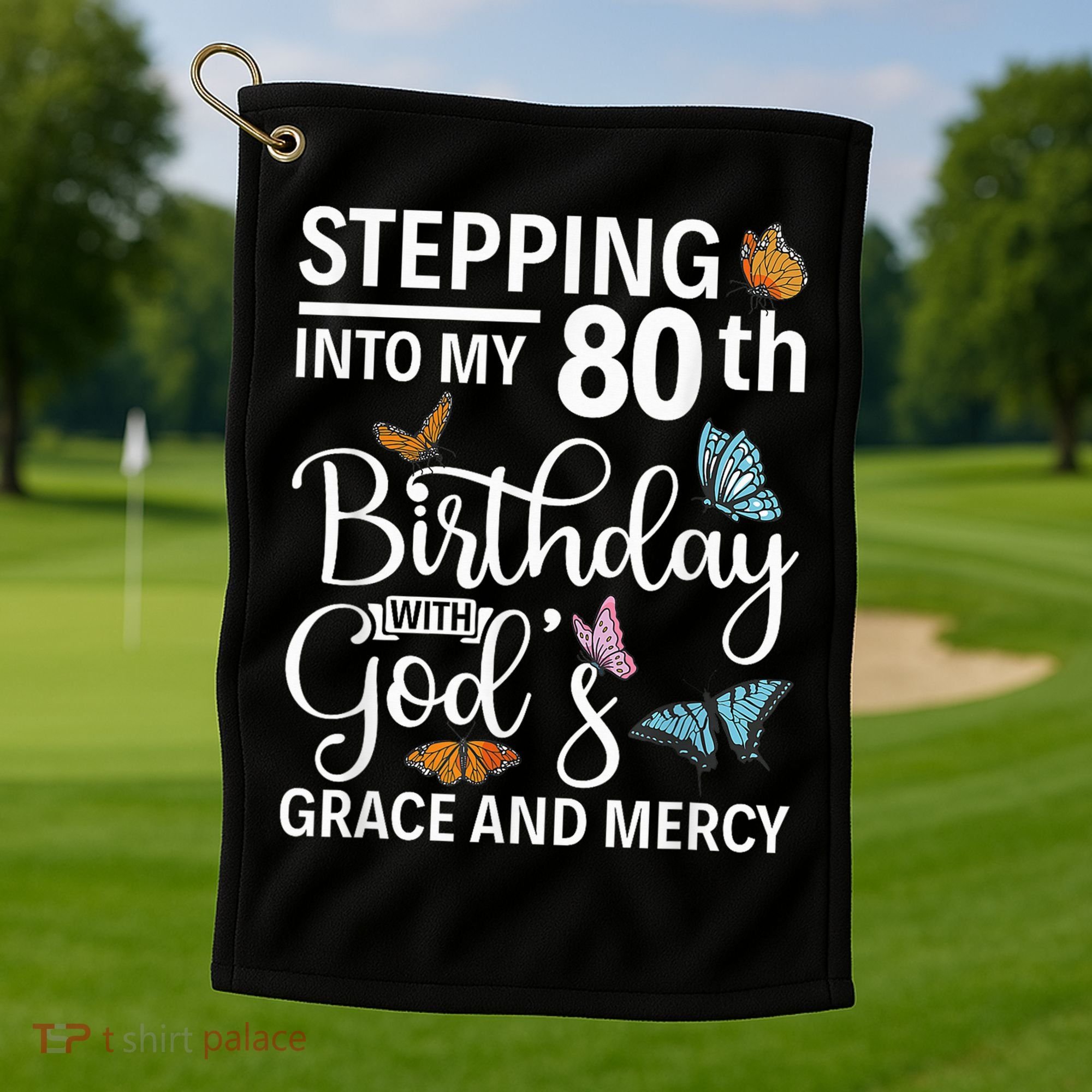 Stepping Into My 80th Birthday With Gods Grace And Mercy Golf Towel