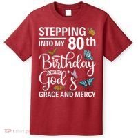 Stepping Into My 80th Birthday With Gods Grace And Mercy T-Shirt thumb 0