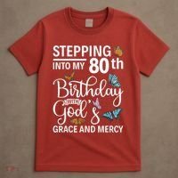 Stepping Into My 80th Birthday With Gods Grace And Mercy T-Shirt thumb 4