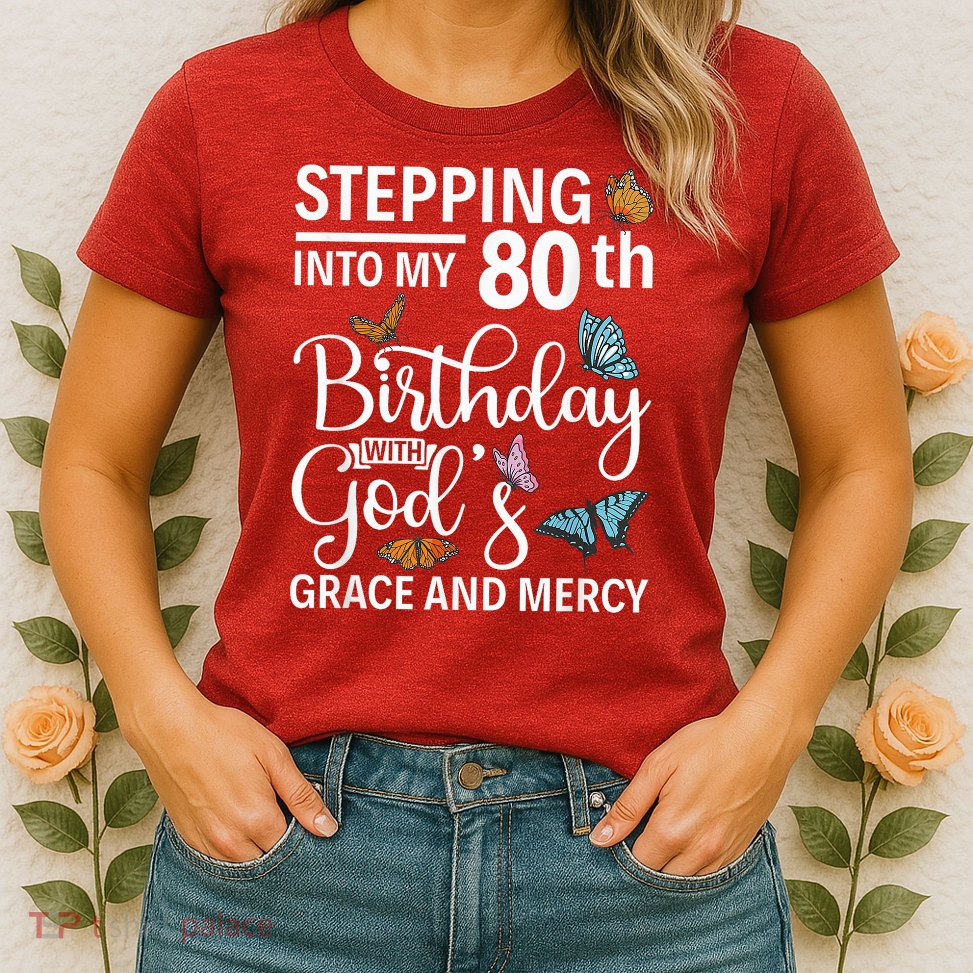 Stepping Into My 80th Birthday With Gods Grace And Mercy Women's T-Shirt