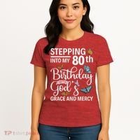 Stepping Into My 80th Birthday With Gods Grace And Mercy Women's T-Shirt thumb 4