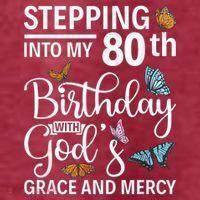 Stepping Into My 80th Birthday With Gods Grace And Mercy Women's T-Shirt thumb 6