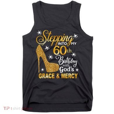 Stepping into my 60th birthday with God's grace & Mercy Tank Top