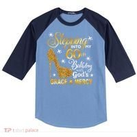 Stepping into my 60th birthday with God's grace & Mercy Raglan Baseball Sleeve Shirt thumb 0