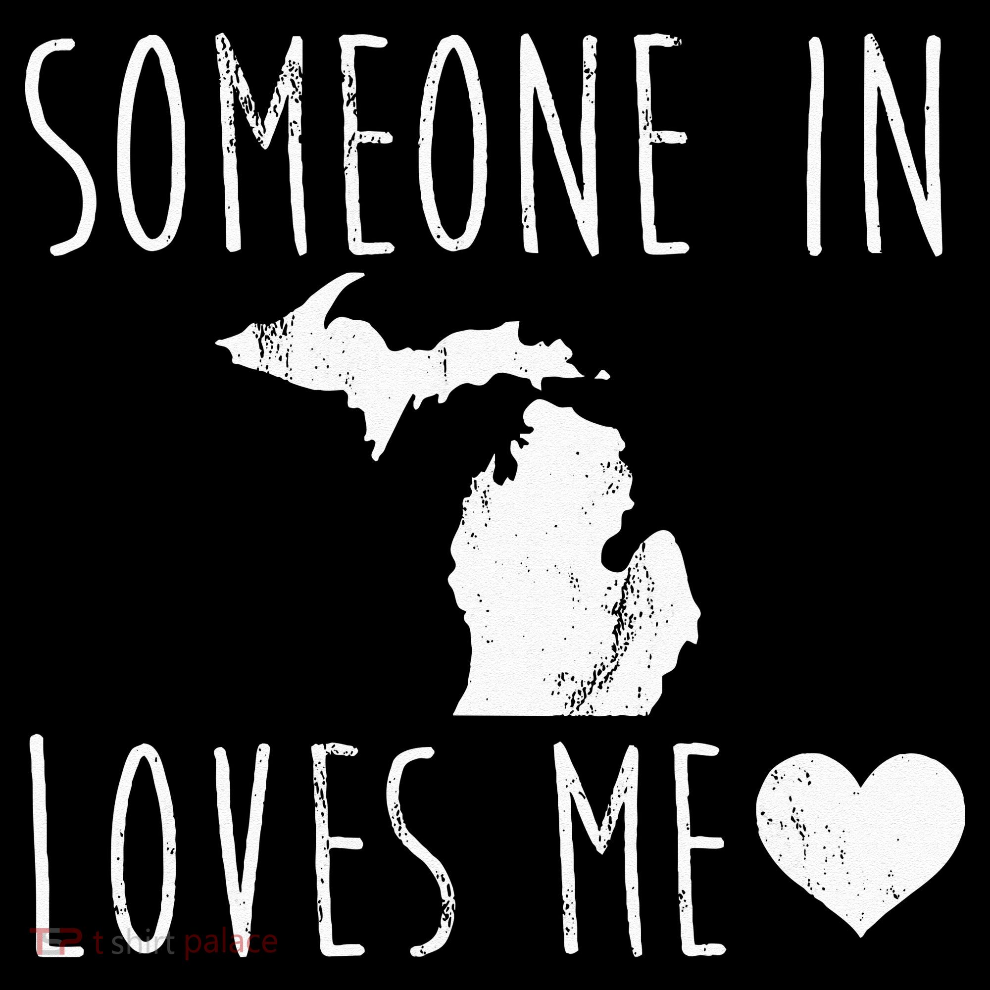 Someone In Michigan Loves Me! Cute State Gift Sweatshirt