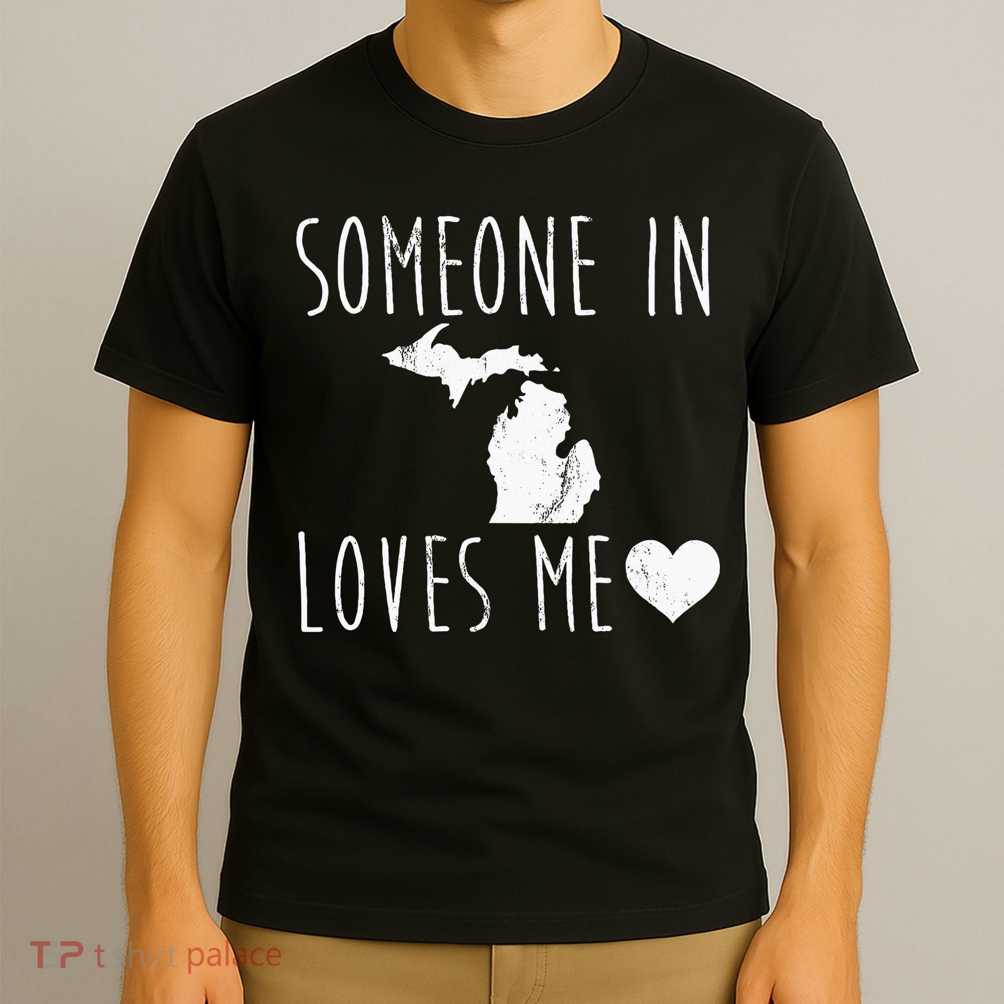 Someone In Michigan Loves Me! Cute State Gift T-Shirt