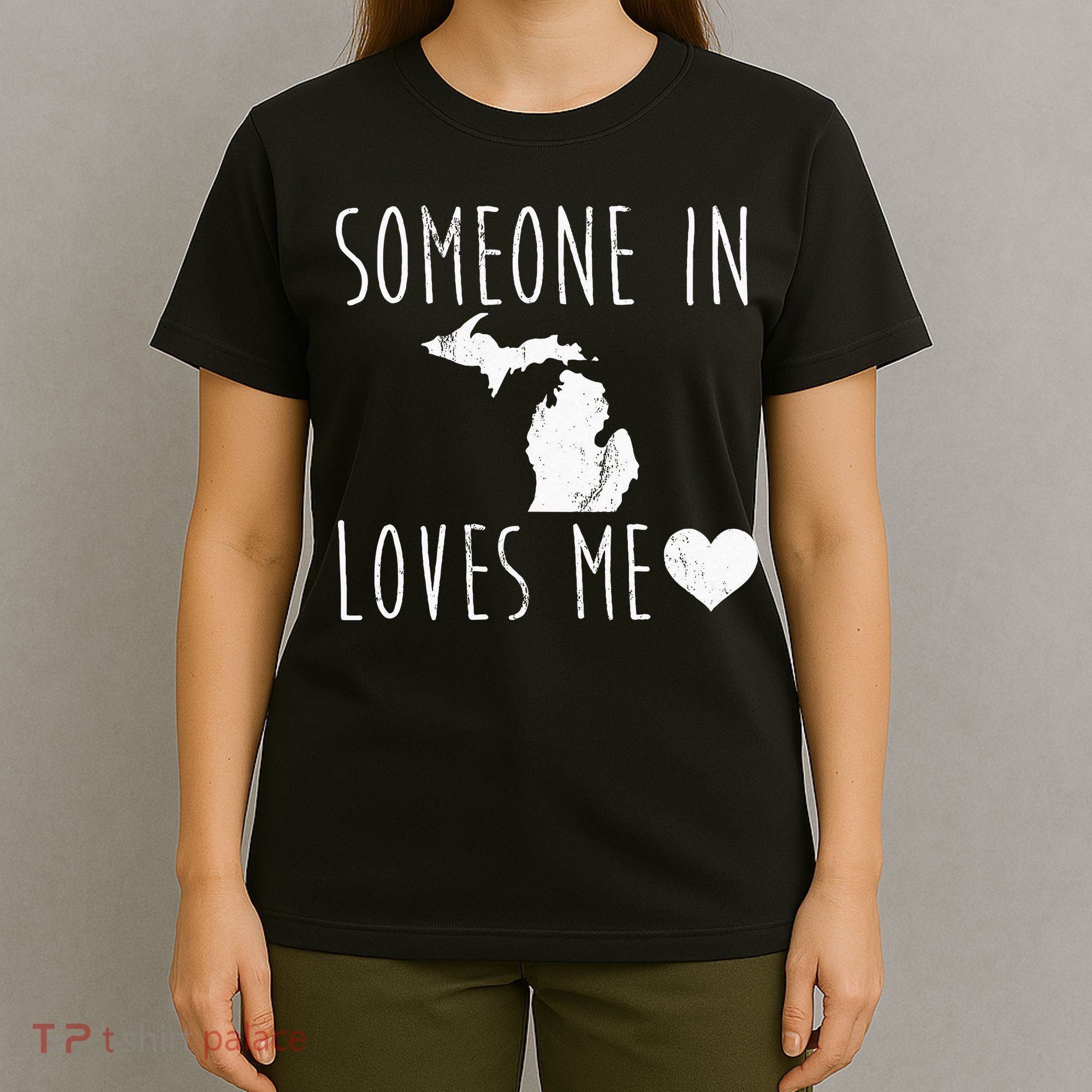 Someone In Michigan Loves Me! Cute State Gift T-Shirt