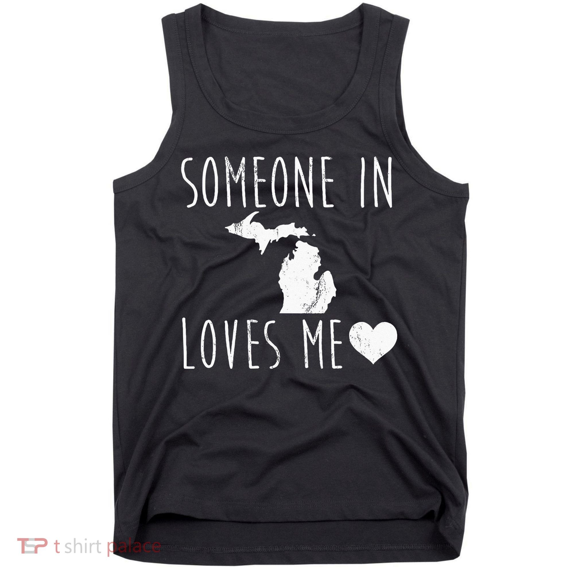 Someone In Michigan Loves Me! Cute State Gift Tank Top