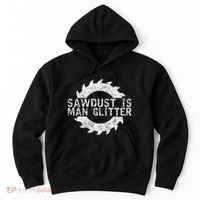 Sawdust Is Man Woodworking FatherS Day Gift Hoodie thumb 0