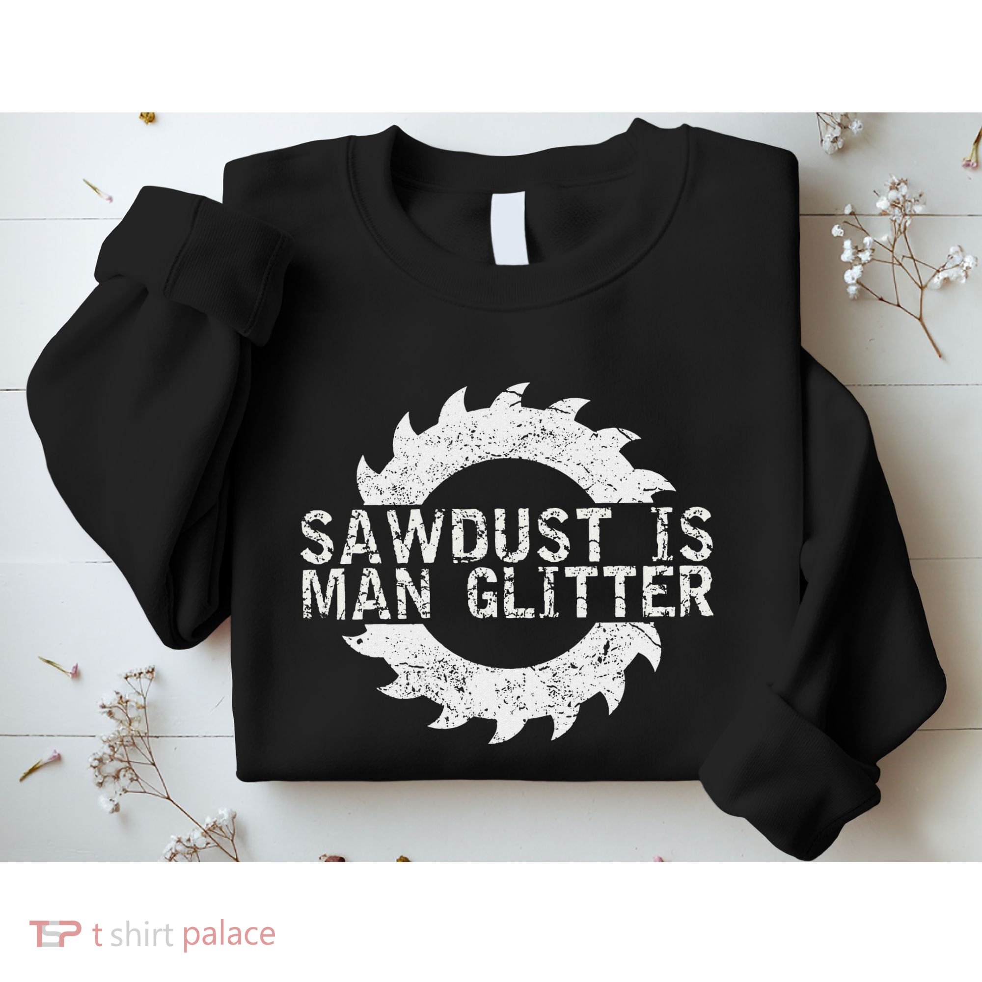 Sawdust Is Man Woodworking FatherS Day Gift Sweatshirt