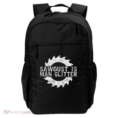 Sawdust Is Man Woodworking FatherS Day Gift Backpack