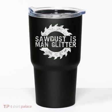 Sawdust Is Man Woodworking FatherS Day Gift Tumbler