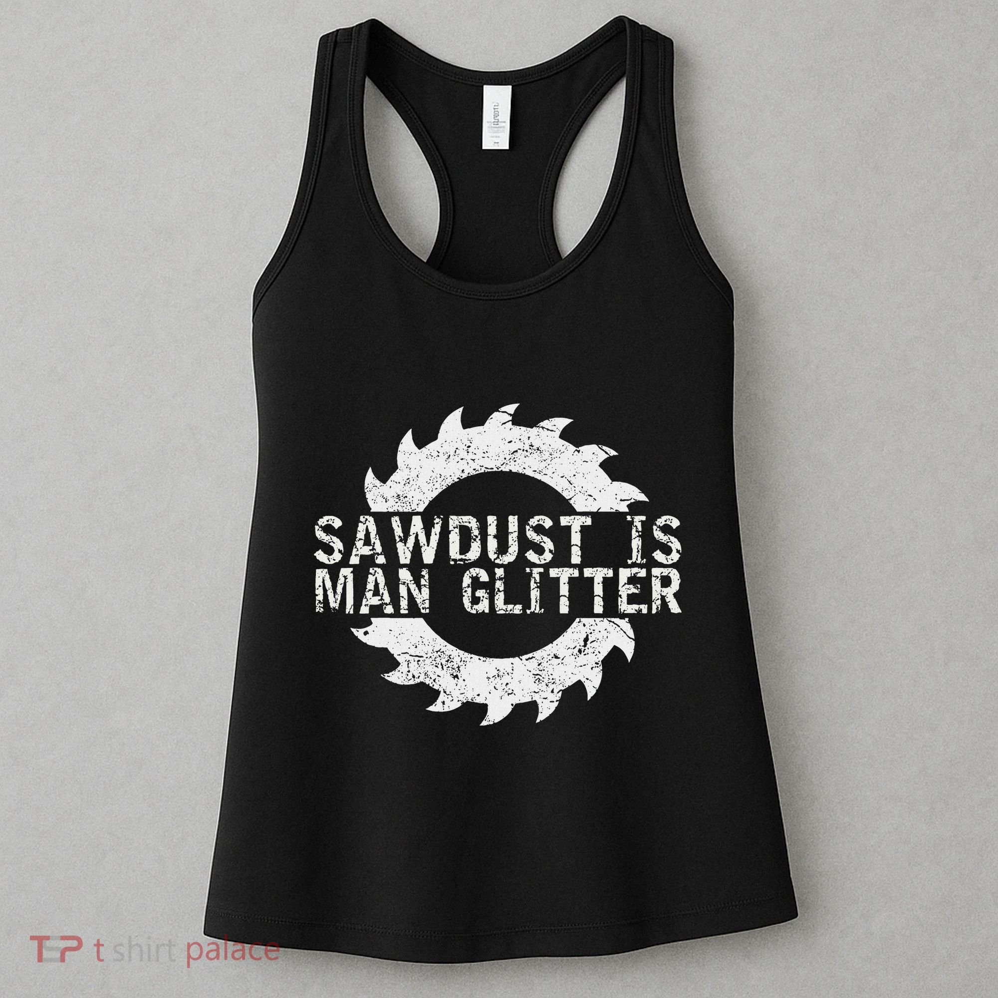 Sawdust Is Man Woodworking FatherS Day Gift Women's Tank Top