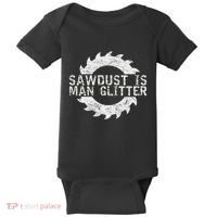 Sawdust Is Man Woodworking FatherS Day Gift Baby Bodysuit thumb 0