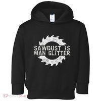 Sawdust Is Man Woodworking FatherS Day Gift Toddler Hoodie thumb 0
