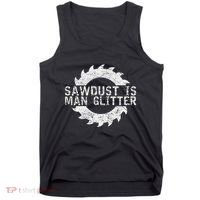Sawdust Is Man Woodworking FatherS Day Gift Tank Top thumb 0