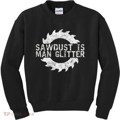 Sawdust Is Man Woodworking FatherS Day Gift Kids Sweatshirt