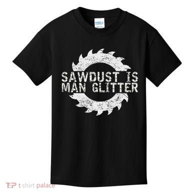 Sawdust Is Man Woodworking FatherS Day Gift Kids T-Shirt