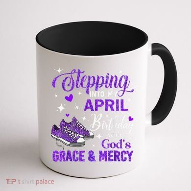 Stepping Into My April Birthday With Gods Grace  Mercy Gift Coffee Mug back